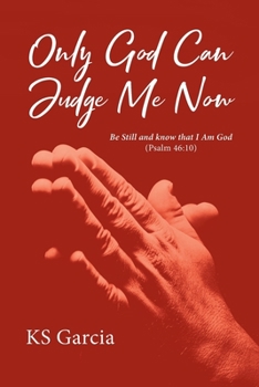 Paperback Only God Can Judge Me Now: Be Still and know that I Am God (Psalm 46:10) Book