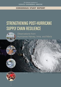 Paperback Strengthening Post-Hurricane Supply Chain Resilience: Observations from Hurricanes Harvey, Irma, and Maria Book