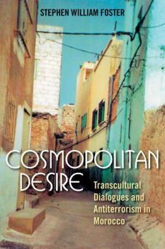 Paperback Cosmopolitan Desire: Transcultural Dialogues and Antiterrorism in Morocco Book