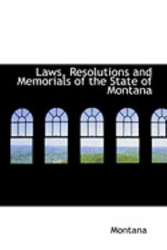 Paperback Laws, Resolutions and Memorials of the State of Montana Book