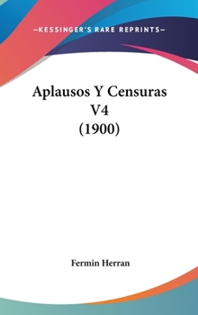 Hardcover Aplausos Y Censuras V4 (1900) Book