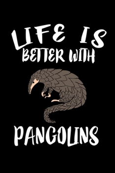 Paperback Life Is Better With Pangolins: Animal Nature Collection Book