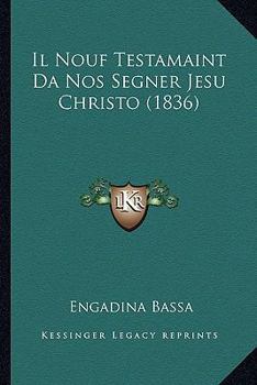 Paperback Il Nouf Testamaint Da Nos Segner Jesu Christo (1836) [Italian] Book