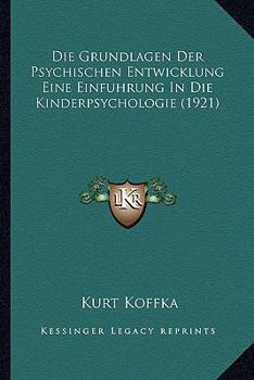 Paperback Die Grundlagen Der Psychischen Entwicklung Eine Einfuhrung In Die Kinderpsychologie (1921) [German] Book