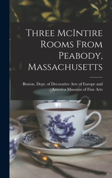 Hardcover Three McIntire Rooms From Peabody, Massachusetts Book