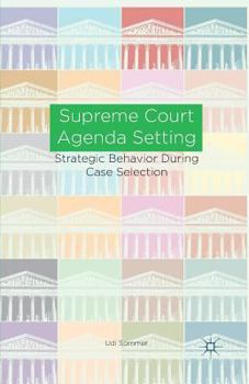 Paperback Supreme Court Agenda Setting: Strategic Behavior During Case Selection Book