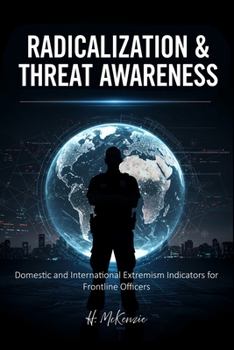 Paperback Radicalization & Threat Awareness: Domestic and International Extremism Indicators for Frontline Officers Book