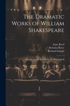 Paperback The Dramatic Works of William Shakespeare: King Richard Ii. King Henry Iv, Parts I and II Book