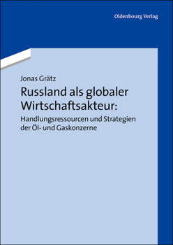 Paperback Russland ALS Globaler Wirtschaftsakteur: Handlungsressourcen Und Strategien Der Öl- Und Gaskonzerne [German] Book