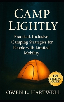 Paperback Camp Lightly: Practical, Inclusive Camping Strategies for People with Limited Mobility and Adaptive Needs Book