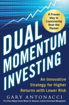 Hardcover Dual Momentum Investing: An Innovative Strategy for Higher Returns with Lower Risk Book