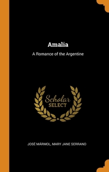 Hardcover Amalia: A Romance of the Argentine Book