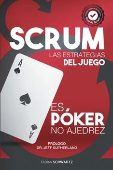 Paperback Scrum Las Estrategias del Juego: Es Póker, No Ajedrez [Spanish] Book