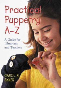 Paperback Practical Puppetry A-Z: A Guide for Librarians and Teachers Book