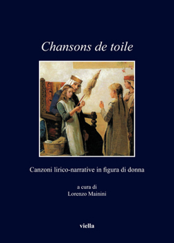 Paperback Chansons de Toile: Canzoni Lirico-Narrative in Figura Di Donna [Italian] Book