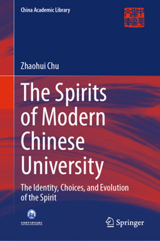Hardcover The Spirits of Modern Chinese University: The Identity, Choices, and Evolution of the Spirit Book