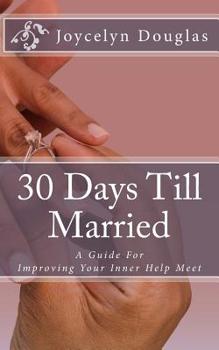 Paperback 30 Days Till Married: A Guide for Improving Your Inner Help Meet Book