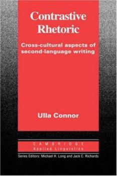 Contrastive Rhetoric: Cross-Cultural Aspects of Second Language Writing (Cambridge Applied Linguistics) - Book  of the Cambridge Applied Linguistics