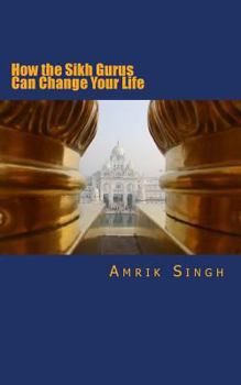 Paperback How the Sikh Gurus Can Change Your Life Book