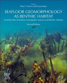 Paperback Seafloor Geomorphology as Benthic Habitat: Geohab Atlas of Seafloor Geomorphic Features and Benthic Habitats Book