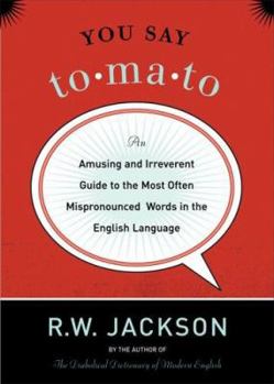 Paperback You Say Tomato: An Amusing and Irreverent Guide to the Most Often Mispronounced Words in the English Language Book