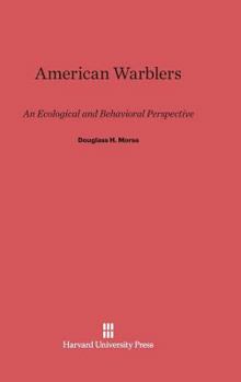 Hardcover American Warblers: An Ecological and Behavioral Perspective Book