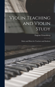 Hardcover Violin Teaching and Violin Study: Rules and Hints for Teachers and Students Book