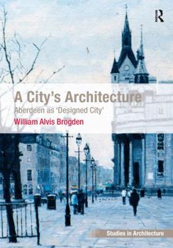 Hardcover A City's Architecture: Aberdeen as 'Designed City' Book