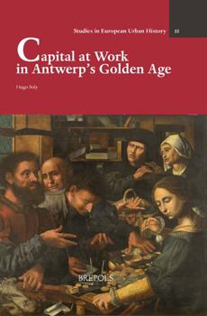 Hardcover Capital at Work in Antwerp's Golden Age Book