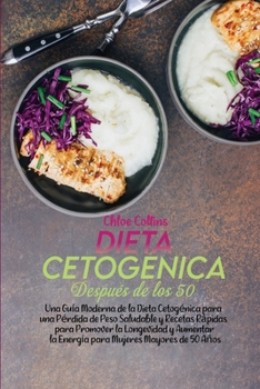 Paperback Dieta Cetog?nica Despu?s de los 50: Una Gu?a Moderna de la Dieta Cetog?nica para una P?rdida de Peso Saludable y Recetas R?pidas para Promover la Long [Spanish] Book