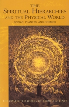 Paperback The Spiritual Hierarchies and the Physical World: Zodiac, Planets & Cosmos (Cw 110) Book
