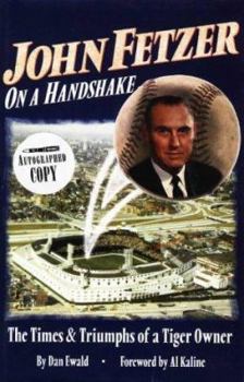 Hardcover John Fetzer: On a Handshake the Baseball Life of John Fetzer Book