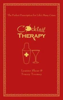 Hardcover Cocktail Therapy: The Perfect Prescription for Life's Many Crises Book