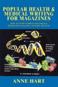 Paperback Popular Health & Medical Writing for Magazines: How to Turn Current Research & Trends Into Salable Feature Articles Book