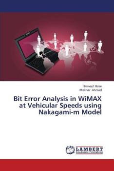 Paperback Bit Error Analysis in Wimax at Vehicular Speeds Using Nakagami-M Model Book