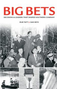 Hardcover Big Bets: Decisions & Leaders That Shaped Southern Company Book
