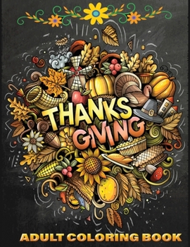 Paperback Thanksgiving adult coloring book: 40 + Easy & beautiful Thanksgiving Day designs To Draw: Stress Relieving Coloring Pages Book