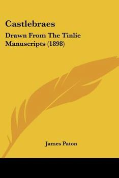 Paperback Castlebraes: Drawn From The Tinlie Manuscripts (1898) Book