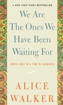 Paperback We Are the Ones We Have Been Waiting for: Inner Light in a Time of Darkness Book