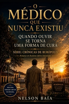 Paperback O Médico Que Nunca Existiu: Quando ouvir se torna uma forma de cura [Portuguese] Book