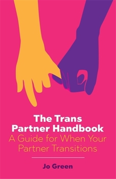 Paperback The Trans Partner Handbook: A Guide for When Your Partner Transitions Book