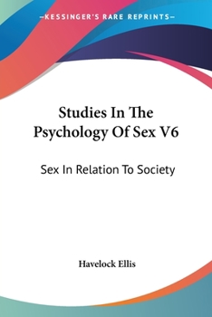 Studies in the Psychology of Sex: Sex in Relation to Society - Volume. 6