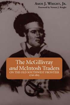 Paperback The McGillivray and McIntosh Traders: On the Old Southwest Frontier, 1716-1815 Book