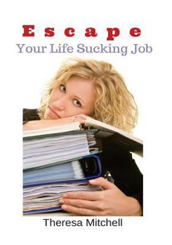 Paperback Escape Your Life Sucking Job Book