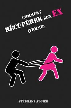 Paperback Comment Récupérer Son Ex (Femme) [French] Book