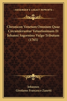 Paperback Chronicon Venetum Omnium Quae Circumferuntur Vetustissimum Et Johanni Sagornino Vulgo Tributum (1765) [Latin] Book