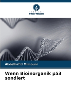Wenn Bioinorganik p53 sondiert (German Edition)