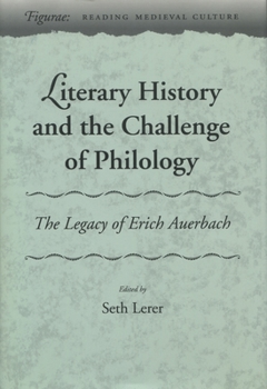 Hardcover Literary History and the Challenge of Philology: The Legacy of Erich Auerbach Book