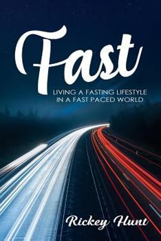 Paperback Fast: Living a Fasted Lifestyle in a Fast Paced World Book