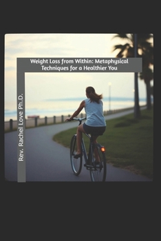 Paperback Weight Loss from Within: Metaphysical Techniques for a Healthier You Book